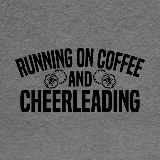 Running on Coffee and Cheerleading by HaroonMHQ